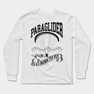 Paraglider Legend Born To Fly | World Paragliding Sports Long Sleeve T-Shirt